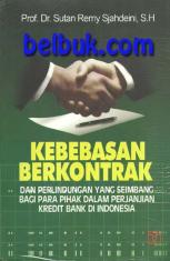 Kebebasan Berkontrak: Dan Perlindungan Yang Seimbang Bagi Para Pihak Dalam Perjanjian Kredit Bank Di Indonesia
